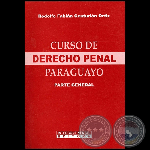 CURSO DE DERECHO PENAL PARAGUAYO  Parte General - Autor: RODOLFO FABIÁN CENTURIÓN ORTIZ - Año 2012